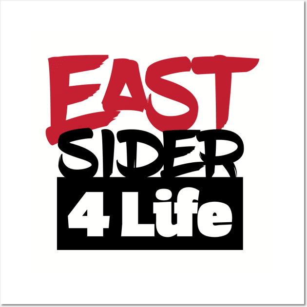 Eastsider 4 Life (Light Shirt Design) Wall Art by HustlerofCultures